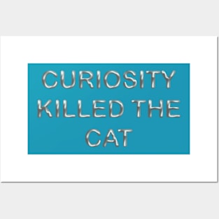 Curiosity killed the cat Posters and Art